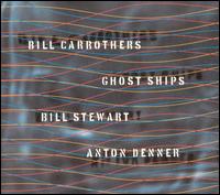 Bill Carrothers - Ghost Ships lyrics