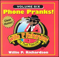 Willie P. Richardson - Phone Pranks, Vol. 6 lyrics