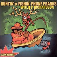 Willie P. Richardson - Huntin' and Fishin' Phone Pranks lyrics