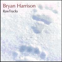 Bryan Harrison - Raw Tracks lyrics