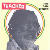 Ras Sam Brown - Teacher lyrics