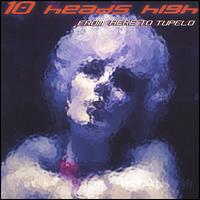 10 Heads High - From Here to Tupelo lyrics