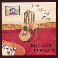 Richard Berman - Love, Work and Play lyrics