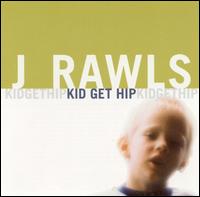 J. Rawls - Kid Get Hip lyrics