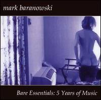 Mark Baranowski - Bare Essentials 5 Years of Music lyrics