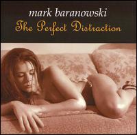 Mark Baranowski - The Perfect Distraction lyrics