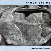 Bruce Brubaker - Inner Cities lyrics
