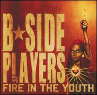 B-Side Players - Fire in the Youth lyrics