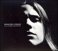 Gran Bel Fisher - Full Moon Cigarette lyrics