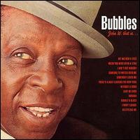 John W. Bubbles - Bubbles: John W. That Is lyrics
