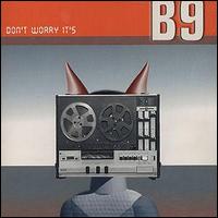 B9 - Don't Worry It's B-9 lyrics