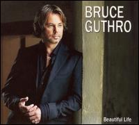 Bruce Guthro - Beautiful Life lyrics