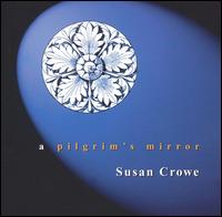 Susan Crowe - A Pilgrim's Mirror lyrics