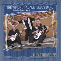 The Wingnut Adams Blues Band - Tub Thumpin' lyrics