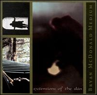 Bryan McDonald Medium - Extensions Of The Skin lyrics