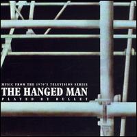 Bullet - The Hanged Man: Music from the 1970's Television Series lyrics