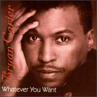 Bryan Carter - Whatever You Want lyrics