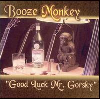Booze Monkey - Good Luck Mr. Gorsky lyrics