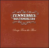 The Tennessee Boltsmokers - Songs from the Floor lyrics