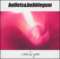 Bullets & Bubblegum - Crave for Gone lyrics