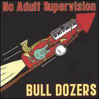 Bull Dozers - No Adult Supervision lyrics