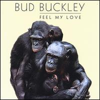 Bud Buckley - Feel My Love lyrics