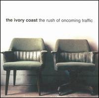 The Ivory Coast - The Rush of Oncoming Traffic lyrics