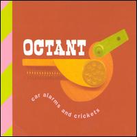 Octant - Car Alarms & Crickets lyrics