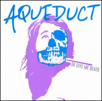 Aqueduct - Or Give Me Death lyrics