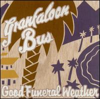 Granfaloon Bus - Good Funeral Weather lyrics