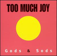 Too Much Joy - Gods & Sods lyrics