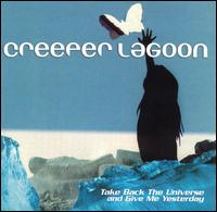 Creeper Lagoon - Take Back the Universe and Give Me Yesterday lyrics