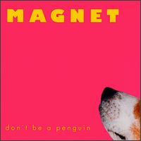 Magnet - Don't Be a Penguin lyrics