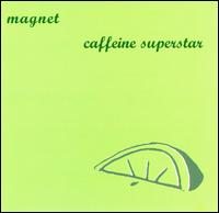 Magnet - Caffeine Superstar lyrics