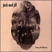 Jack & Jill - Fancy Birdhouse lyrics