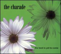 The Charade - The Best Is Yet to Come lyrics