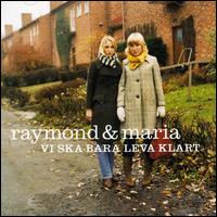 Raymond & Maria - Vi Ska Bara Leva Klart lyrics