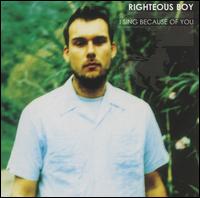 Righteous Boy - I Sing Because of You lyrics