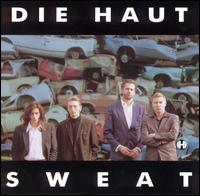 Die Haut - Sweat: Berlin, Metropol, 08/24/1992 lyrics