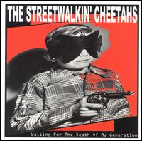 The Streetwalkin' Cheetahs - Waiting for the Death of My Generation lyrics