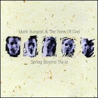 Mark Burgess - Spring Blooms Tra-La [live] lyrics