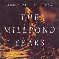 And Also the Trees - The Millpond Years lyrics