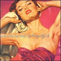 And Also the Trees - Angelfish lyrics