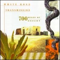 White Rose Transmission - 700 Miles of Desert lyrics