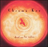 Chroma Key - Dead Air for Radios lyrics
