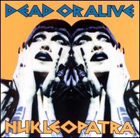 Dead or Alive - Nukleopatra lyrics