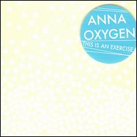 Anna Oxygen - This Is an Exercise lyrics