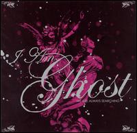 I Am Ghost - We Are Always Searching lyrics