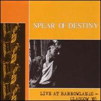 Spear of Destiny - Live at Barrowlands lyrics