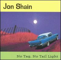 Jon Shain - No Tag, No Tail Light lyrics